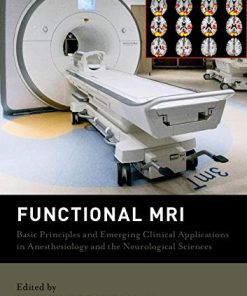 Functional MRI: Basic Principles and Emerging Clinical Applications for Anesthesiology and the Neurological Sciences (PDF)