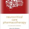 Neurocritical Care Pharmacotherapy: A Clinician’s Manual (EPUB)