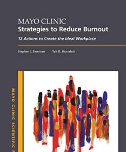 Mayo Clinic Strategies To Reduce Burnout: 12 Actions to Create the Ideal Workplace (Mayo Clinic Scientific Press) (PDF)