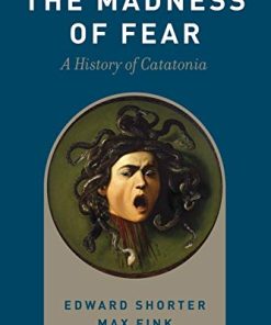 The Madness of Fear: A History of Catatonia (PDF)