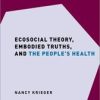 Ecosocial Theory, Embodied Truths, and the People’s Health (PDF)