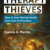Therapy Thieves: How to Save Mental Health Care from Its Providers (PDF) Therapy Thieves: How to Save Mental Health Care from Its Providers (PDF)