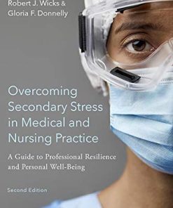 Overcoming Secondary Stress in Medical and Nursing Practice: A Guide to Professional Resilience and Personal Well-Being, 2nd Edition (EPUB)