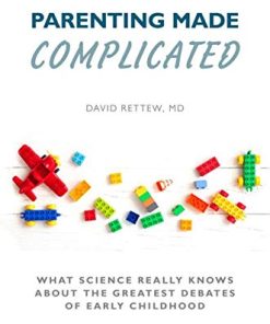 Parenting Made Complicated: What Science Really Knows About the Greatest Debates of Early Childhood (PDF)