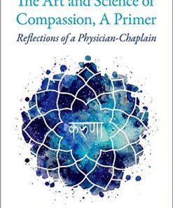 The Art and Science of Compassion, A Primer: Reflections of a Physician-Chaplain (PDF)