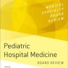 Pediatric Hospital Medicine Board Review (MEDICAL SPECIALTY BOARD REVIEW SERIES) (PDF)