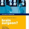 So you want to be a brain surgeon? : The essential guide to medical careers, 4th Edition (PDF)