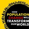 How Population Change Will Transform Our World (PDF)