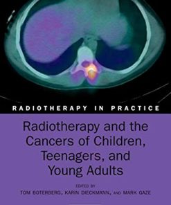 Radiotherapy and the Cancers of Children, Teenagers and Young Adults (Radiotherapy in Practice) (PDF)