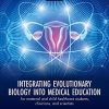 Integrating Evolutionary Biology into Medical Education: for maternal and child healthcare students, clinicians, and scientists (PDF)