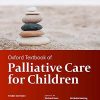 Oxford Textbook of Palliative Care for Children, 3rd edition (Oxford Textbooks in Palliative Medicine) (PDF)