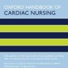 Oxford Handbook of Cardiac Nursing (Oxford Handbooks in Nursing) 3rd Edition (PDF)