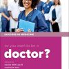 So you want to be a Doctor?: The ultimate guide to getting into medical school, 3rd Edition (PDF)