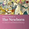 Oxford Textbook of the Newborn: A Cultural and Medical History (PDF)