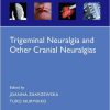 Trigeminal Neuralgia and Other Cranial Neuralgias: A Practical Personalised Holistic Approach (Oxford Pain Management Library) (PDF)