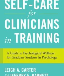 Self-Care for Clinicians in Training: A Guide to Psychological Wellness for Graduate Students in Psychology