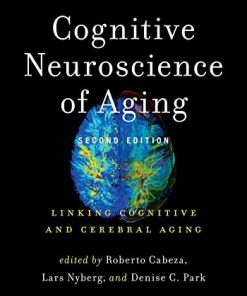 Cognitive Neuroscience of Aging: Linking Cognitive and Cerebral Aging, 2nd Edition (PDF)