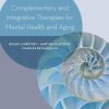 Complementary, Alternative, and Integrative Interventions for Mental Health and Aging: Research and Practice