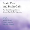 Brain Drain and Brain Gain: The Global Competition to Attract High-Skilled Migrants (Fondazione Rodolfo Debendetti Reports) (PDF)