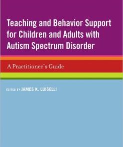 Teaching and Behavior Support for Children and Adults with Autism Spectrum Disorder: A Practitioner’s Guide