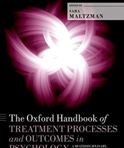 The Oxford Handbook of Treatment Processes and Outcomes in Psychology: A Multidisciplinary, Biopsychosocial Approach (Oxford Library of Psychology) (PDF)