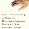 Clinical Neuropsychology and Cognitive Neurology of Parkinson’s Disease and Other Movement Disorders