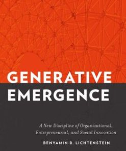 Generative Emergence: A New Discipline of Organizational, Entrepreneurial, and Social Innovation