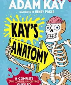 Kay’s Anatomy: A Complete (and Completely Disgusting) Guide to the Human Body (ePub+azw3+Converted PDF+MP3 audio file)