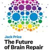 The Future of Brain Repair: A Realist’s Guide to Stem Cell Therapy (The MIT Press) (PDF)