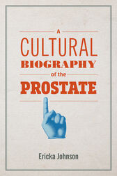 A Cultural Biography of the Prostate (EPUB)