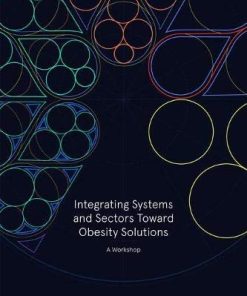 Integrating Systems and Sectors Toward Obesity Solutions: Proceedings of a Workshop (EPUB & Converted PDF)