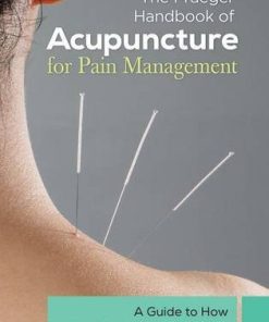 The Praeger Handbook of Acupuncture for Pain Management: A Guide to How the “Magic Needles” Work (PDF)