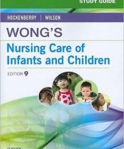 Study Guide for Wong’s Nursing Care of Infants and Children, 9th Edition