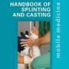 Handbook of Splinting and Casting: Mobile Medicine Series (PDF)