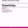 Cytopathology, An Issue of Surgical Pathology Clinics