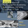 Atlas of Normal Radiographic Anatomy and Anatomic Variants in the Dog and Cat, 2nd Edition (PDF)