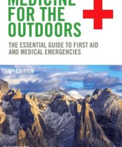 Medicine for the Outdoors: The Essential Guide to First Aid and Medical Emergencies, 6th Edition