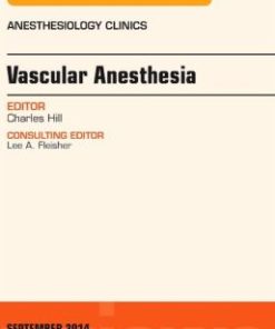 Vascular Anesthesia, An Issue of Anesthesiology Clinics