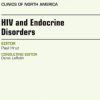 HIV and Endocrine Disorders, An Issue of Endocrinology and Metabolism Clinics of North America