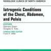 Iatrogenic Conditions of the Chest, Abdomen, and Pelvis, An Issue of Radiologic Clinics of North America