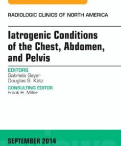 Iatrogenic Conditions of the Chest, Abdomen, and Pelvis, An Issue of Radiologic Clinics of North America