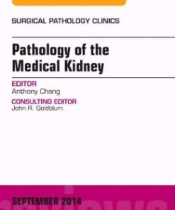 Pathology of the Medical Kidney, An Issue of Surgical Pathology Clinics