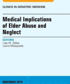 Medical Implications of Elder Abuse and Neglect, An Issue of Clinics in Geratric Medicine