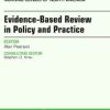 Evidence-Based Review in Policy and Practice, An Issue of Nursing Clinics