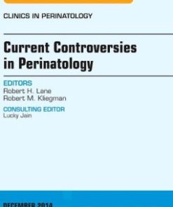 Current Controversies in Perinatology, An Issue of Clinics in Perinatology