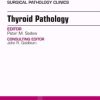 Thyroid Pathology, An Issue of Surgical Pathology Clinics