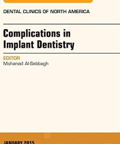 Complications in Implant Dentistry, An Issue of Dental Clinics of North America (Volume 59-1) (The Clinics: Dentistry (Volume 59-1)) (PDF)