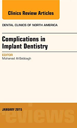 Complications in Implant Dentistry, An Issue of Dental Clinics of North America (Volume 59-1) (The Clinics: Dentistry (Volume 59-1)) (PDF) Complications in Implant Dentistry, An Issue of Dental Clinics of North America (Volume 59-1) (The Clinics: Dentistry (Volume 59-1)) (PDF)