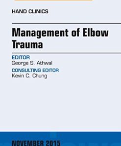 Management of Elbow Trauma, An Issue of Hand Clinics, 1e (The Clinics: Orthopedics)