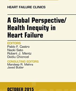 A Global Perspective/Health Inequity in Heart Failure, An Issue of Heart Failure Clinics, 1e (The Clinics: Internal Medicine)